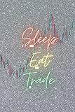 Sleep Eat Trade: Trading Journal & Day Trader Log Book For Investment In Stocks & Investors investment journal & notebook