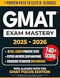 GMAT Exam Mastery: Score Higher and Get Into Top MBA Programs Fast | 11 Full-Length Practice Tests, Expert Explanations & Smart Strategies to Secure Admission — Updated for the New Focus Edition