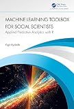 Machine Learning Toolbox for Social Scientists: Applied Predictive Analytics with R
