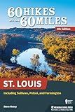 60 Hikes Within 60 Miles: St. Louis: Including Sullivan, Potosi, and Farmington