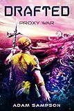 Drafted: Proxy War: A Sci-Fi LitRPG Adventure