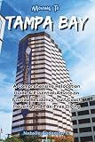 Moving to Tampa Bay: A Comprehensive Relocation Guide & Essential Advice on Florida Residency, Gulf Coast Housing and Tax-Free Living (The Global Relocation Blueprints)