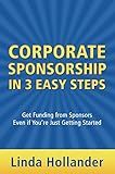 Corporate Sponsorship in 3 Easy Steps: Get Funding from Sponsors Even if You're Just Starting Out