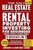 The Only Real Estate & Rental Property Investing For Beginners Book You'll Ever Need (2 in 1): Close Your First Deal, Easily Manage Properties, & Create Financial Freedom (Start A Business)