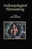 Anthropological Filmmaking: Anthropological Perspectives on the Production of Film and Video for General Public Audiences (Visual Anthropology)