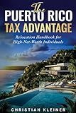 The Puerto Rico Tax Advantage: Relocation Handbook for High-Net-Worth Individuals
