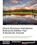 Oracle Business Intelligence Enterprise Edition 11g: A Hands-On Tutorial