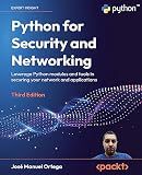 Python for Security and Networking: Leverage Python modules and tools in securing your network and applications, 3rd Edition