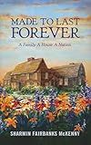 Made to Last Forever: A Family. A House. A Nation. | Emotionally charged Biographical Historical Novel | Inspired by the Fairbanks family | early settlers of the Massachusetts Bay Colony