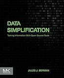 Data Simplification: Taming Information With Open Source Tools
