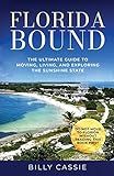 Florida Bound: The Ultimate Guide to Moving, Living, and Exploring the Sunshine State