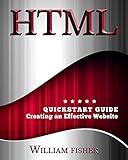 HTML: QuickStart Guide - Creating an Effective Website (Wordpress, XHTML, JQuery, ASP, Browsers, CSS, Javascript)