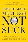 How to Make Meetings Not Suck: Tips and Tools to Run Effective Meetings