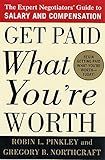 Get Paid What You're Worth: The Expert Negotiators' Guide to Salary and Compensation