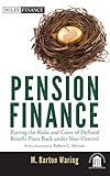 Pension Finance: Putting the Risks and Costs of Defined Benefit Plans Back Under Your Control