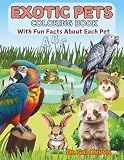 Exotic Pets Coloring Book: With Fun Facts About Each Pet; ABC (Fun and Learning with Critter Care Book Series)