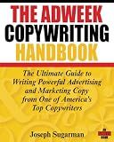 The Adweek Copywriting Handbook: The Ultimate Guide to Writing Powerful Advertising and Marketing Copy from One of America's Top Copywriters