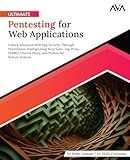 Ultimate Pentesting for Web Applications: Unlock Advanced Web App Security Through Penetration Testing Using Burp Suite, Zap Proxy, Fiddler, Charles ... (Offensive Cybersecurity — Pentesting Path)