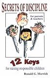 Secrets of Discipline: 12 Keys for Raising Responsible Children