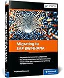 Migrating to SAP BW/4HANA (SAP PRESS)