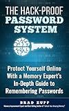 The Hack-Proof Password System: Protect Yourself Online With a Memory Expert's In-Depth Guide to Remembering Passwords