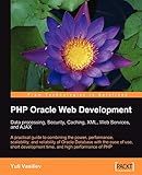 PHP Oracle Web Development: Data processing, Security, Caching, XML, Web Services, and Ajax