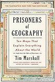 Prisoners of Geography: Ten Maps That Explain Everything About the World (Politics of Place)
