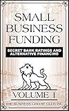Small Business Funding Vol. 1 Secret Bank Ratings And Alternative Financing