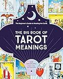 The Big Book of Tarot Meanings: The Beginner's Guide to Reading the Cards