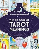 The Big Book of Tarot Meanings: The Beginner's Guide to Reading the Cards