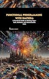 Functional Programming with Haskell: A Practical Guide to Writing Type-Safe, Modular, and Maintainable Code