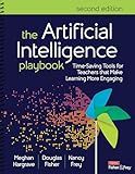 The Artificial Intelligence Playbook: Time-Saving Tools for Teachers that Make Learning More Engaging