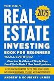 The Only Real Estate Investing Book For Beginners You'll Ever Need: Close Your First Deal in 7 Simple Steps Even If You're Broke & Have Zero Experience (Start A Business)