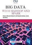 BIG DATA WITH HADOOP AND SPARK: Analyze Massive Datasets with Apache Hadoop, Spark, and NoSQL