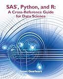 SAS, Python and R: A Cross-Reference Guide for Data Science