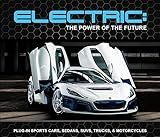 Electric: The Power of the Future: Plug-in Sports Cars, Sedans, SUVs, Trucks, & Motorcycles