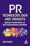 PR Technology, Data and Insights: Igniting a Positive Return on Your Communications Investment