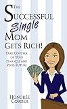 The Successful Single Mom Gets Rich! ( The Successful Single Mom Book 3)