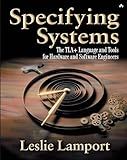 Specifying Systems: The TLA+ Language and Tools for Hardware and Software Engineers