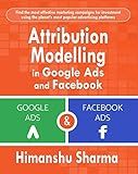 Attribution Modelling in Google Ads and Facebook
