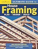 Ultimate Guide to House Framing, 3rd Edition: Plan | Design | Build (Creative Homeowner) Step-by-Step for Building Walls, Floors, and Roofs, Repairing Stairs, and Installing Bay Windows