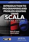 Introduction to Programming and Problem-Solving Using Scala (Chapman & Hall/CRC Textbooks in Computing Book 19)
