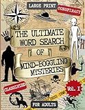 The Ultimate Word Search of Mind-Boggling Mysteries: A Must-Have Theme Word Search Book for Adults, Teens and Seniors. Vol.1 Large Print. Unraveling ... (The Ultimate Mystery Word Search Series.)