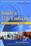 Inside a U.S. Embassy: Diplomacy at Work, All-New Third Edition of the Essential Guide to the Foreign Service