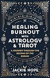 Healing Burnout with Astrology & Tarot: A Journey through the Decans of the Zodiac