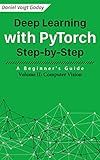 Deep Learning with PyTorch Step-by-Step: A Beginner's Guide: Volume II: Computer Vision