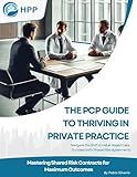 The PCP Guide to Thriving in Private Practice - Mastering Share Risk Contracts for Maximum Outcomes: How PCPs Can Thrive in the Era of Value-Based Care Embracing Share Risk Agreements
