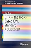 DITA – the Topic-Based XML Standard: A Quick Start (SpringerBriefs in Applied Sciences and Technology)