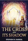 The Cross and Its Shadow: Annotated (Stephen Haskell Books)