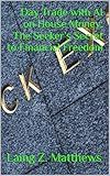 Day Trade with AI on House Money: The Seeker’s Secret to Financial Freedom